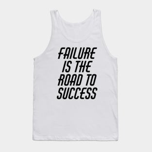 Failure Is The Road To Success Tank Top